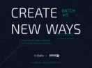 Banner do programa Batch#11, apoiado pelo Banco Safra, com os dizerem "Create New Ways" em destaque